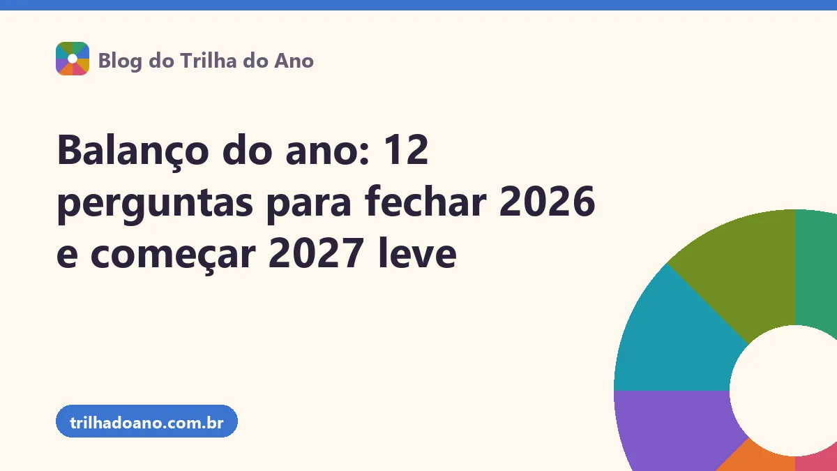 Balanço do ano: 12 perguntas para fechar 2026 e começar 2027 leve